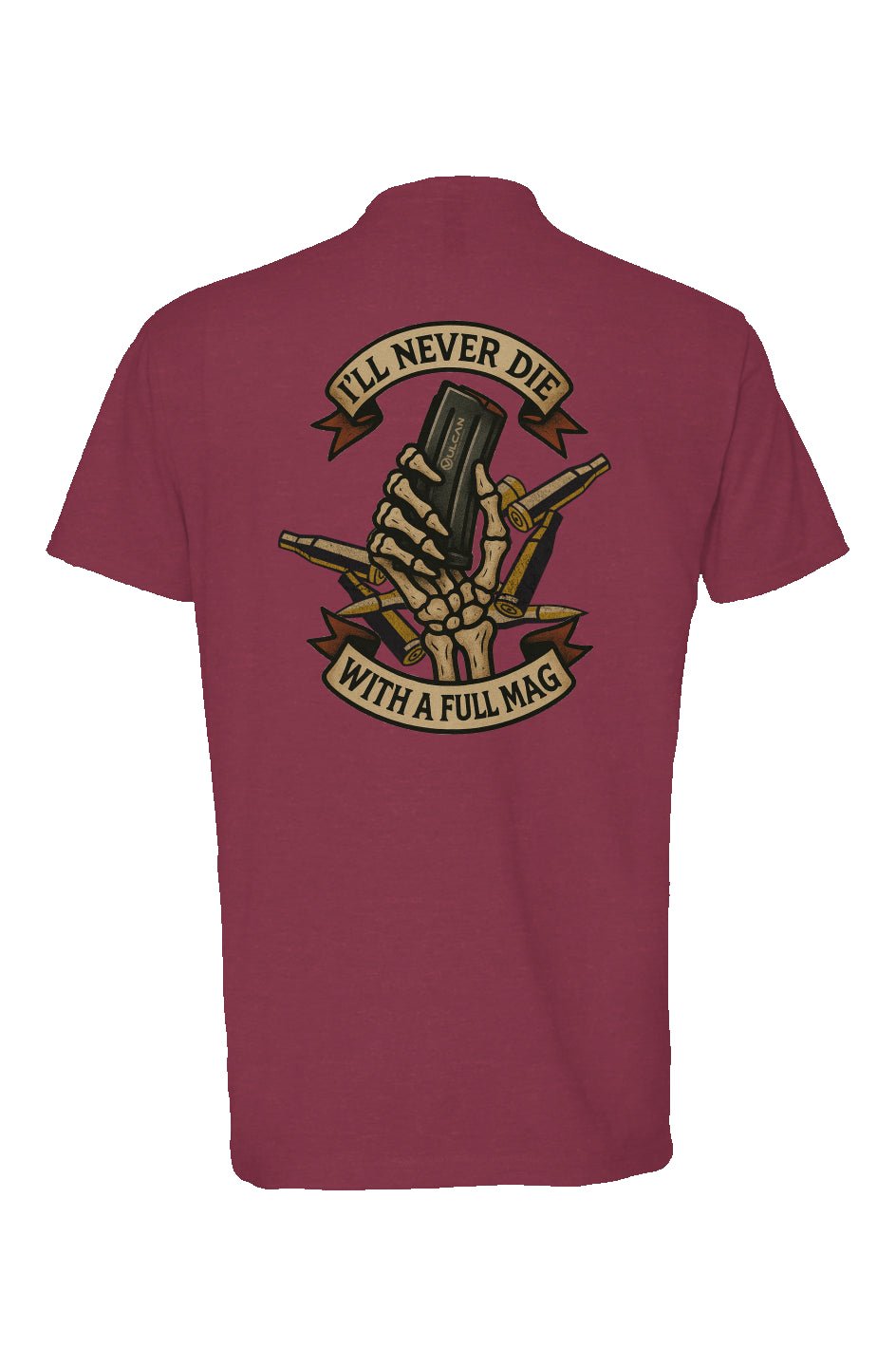 NEVER DIE WITH A FULL MAG T - SHIRT - VULCAN