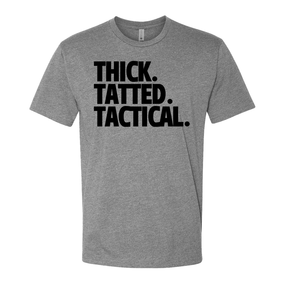 THICK. TATTED.TACTICAL. T - SHIRT - VULCAN