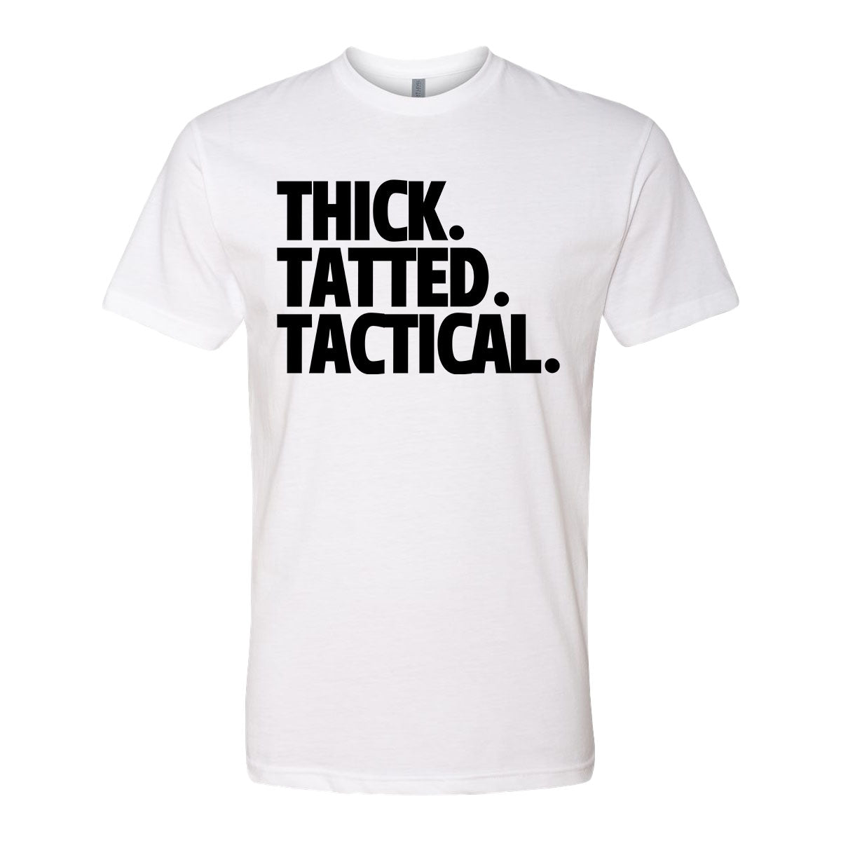 THICK. TATTED.TACTICAL. T - SHIRT - VULCAN