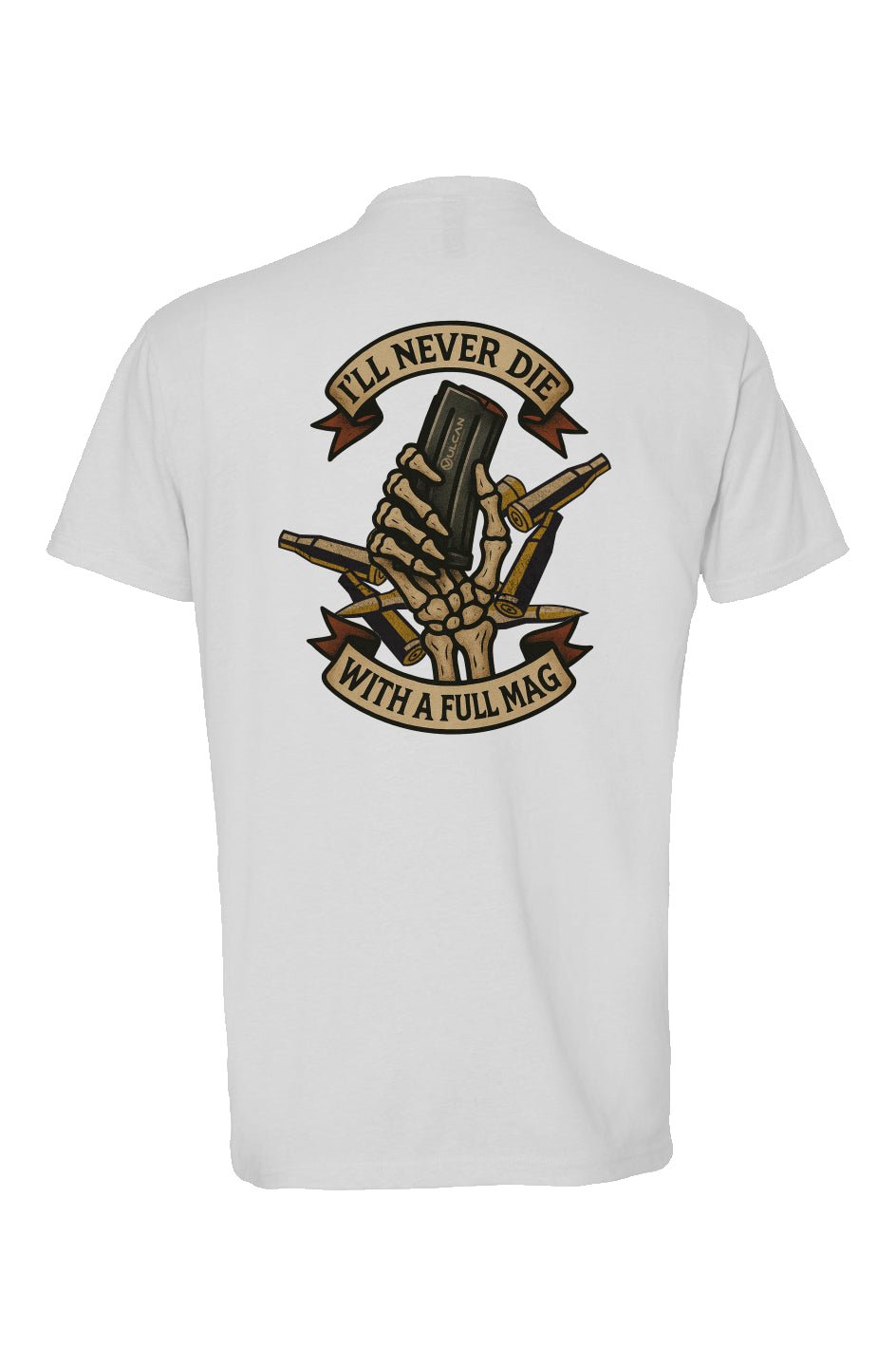 NEVER DIE WITH A FULL MAG T - SHIRT - VULCAN